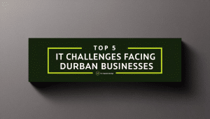 Read more about the article Top 5 IT Challenges Facing Durban Businesses in 2025